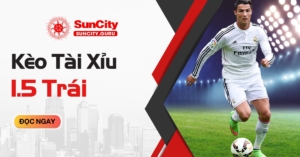Kèo Tài Xỉu 1.5 Trái