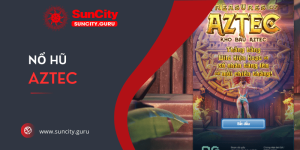 Nổ hũ Aztec – Luật chơi và mẹo vào tiền thắng lớn 99%