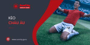 Hướng dẫn chi tiết cách chơi kèo châu Âu từ chuyên gia